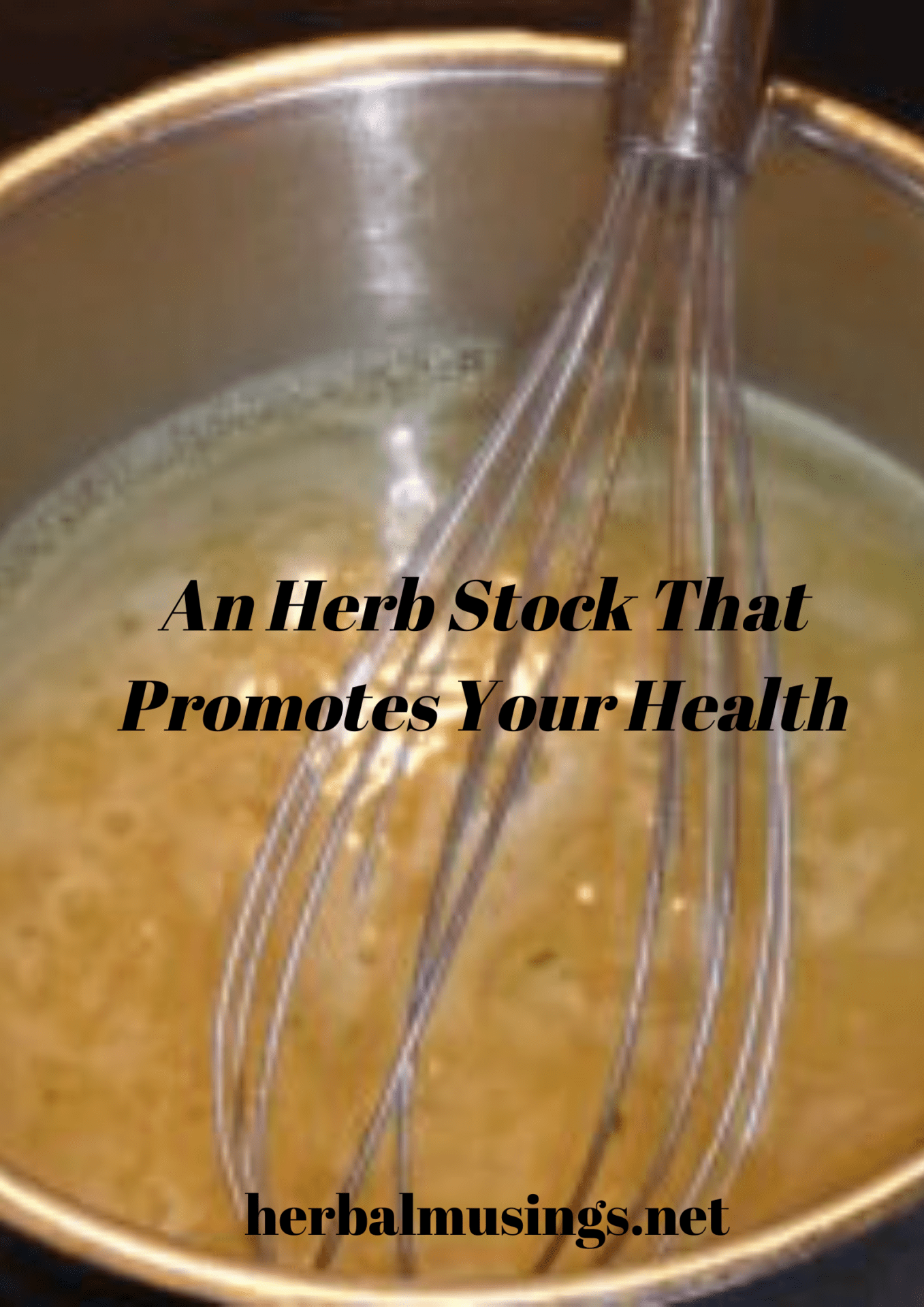 An Herb Stock That Promotes Your Health Herbal Musings
