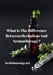 What Is The Difference Between Herbalism And Aromatherapy?